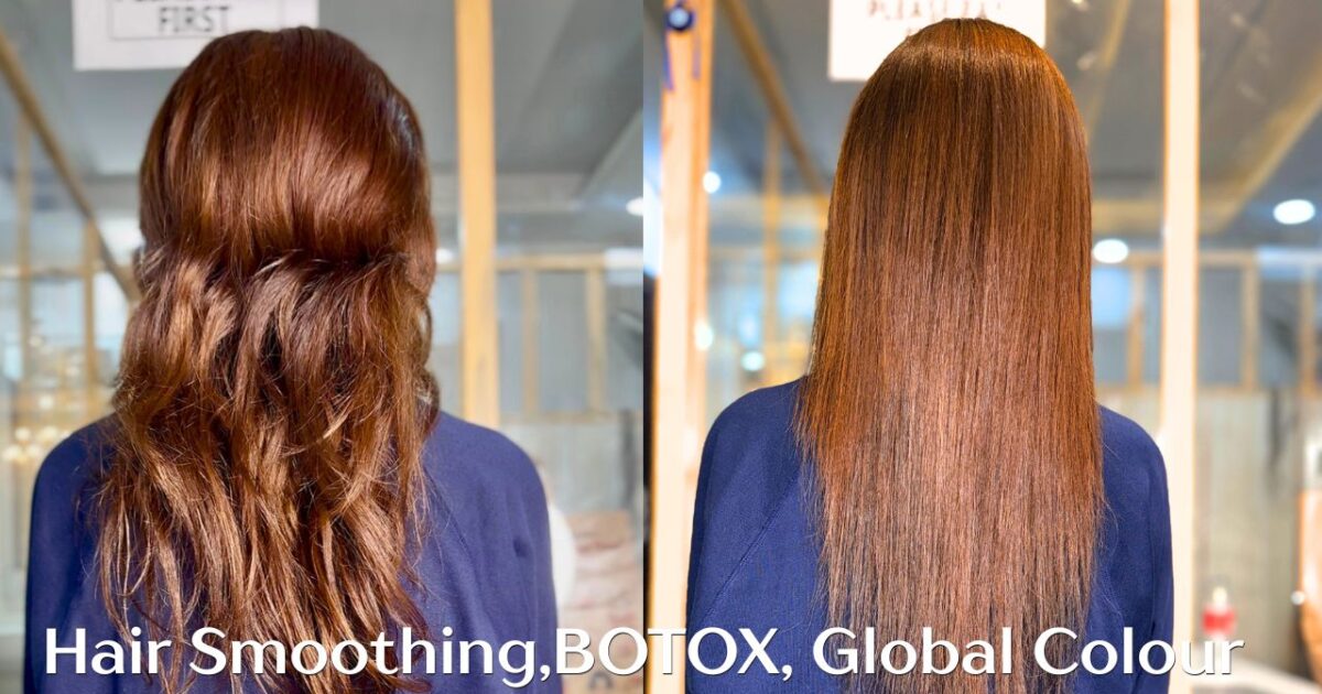 Hair Smoothing,BOTOX, Global Colour
